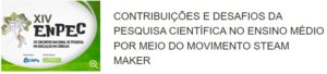 Contribuições e desafios da pesquisa científica no ensino médio por meio do movimento STEAM Maker